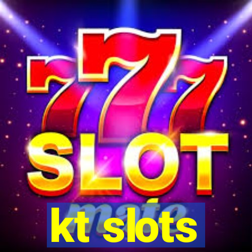 kt slots