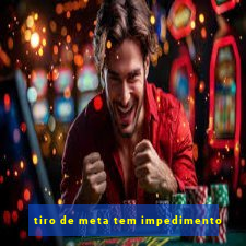 tiro de meta tem impedimento