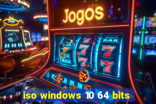 iso windows 10 64 bits