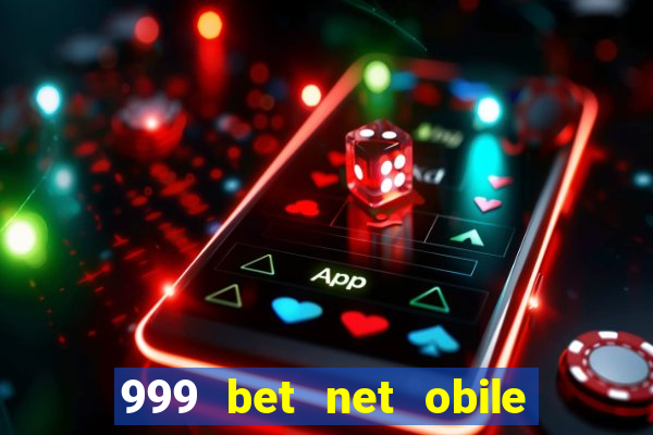 999 bet net obile conferir bilete