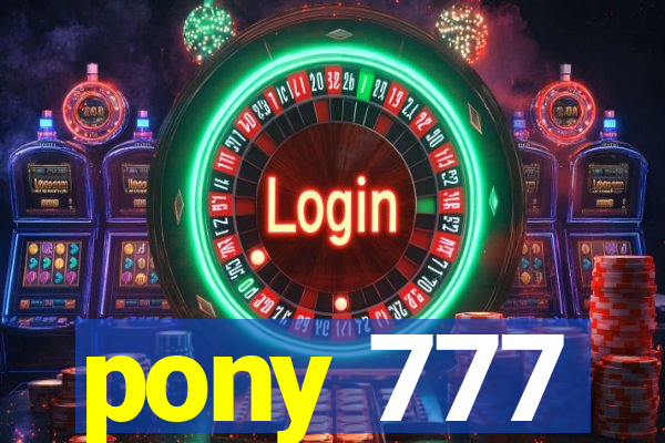 pony 777