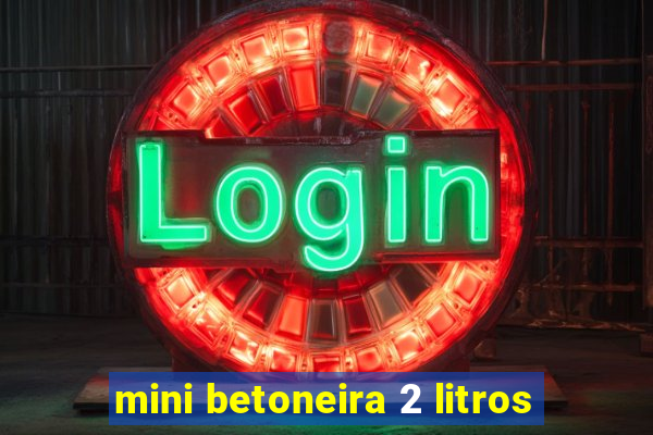 mini betoneira 2 litros