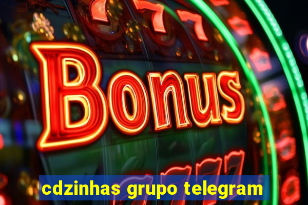 cdzinhas grupo telegram