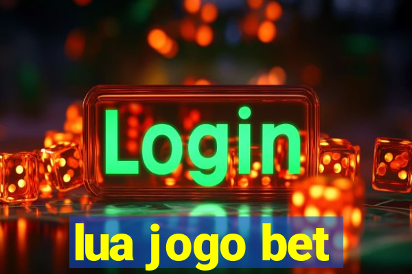 lua jogo bet