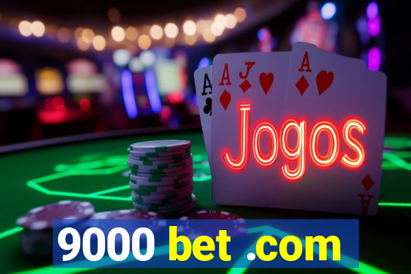 9000 bet .com