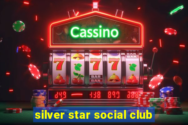 silver star social club