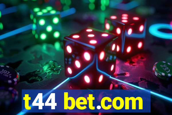 t44 bet.com