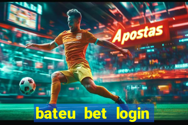 bateu bet login entrar na minha conta