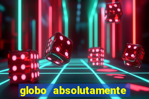 globo absolutamente tudo noticias