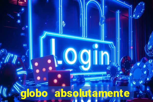 globo absolutamente tudo noticias