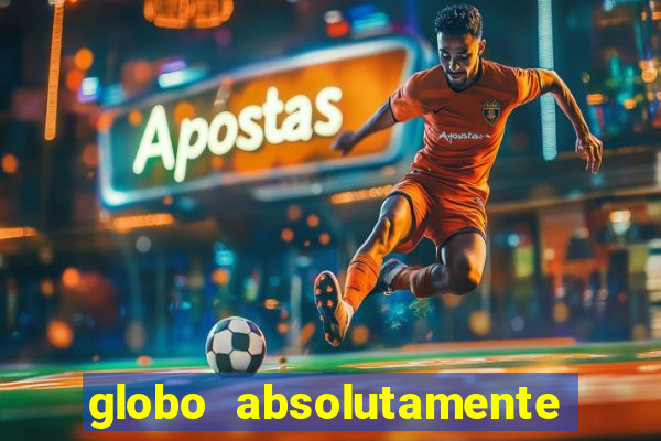 globo absolutamente tudo noticias