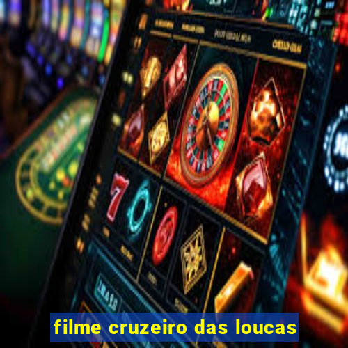 filme cruzeiro das loucas