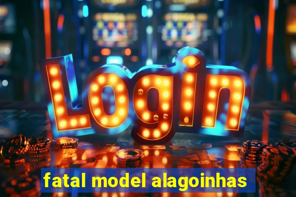 fatal model alagoinhas