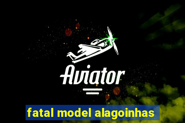 fatal model alagoinhas