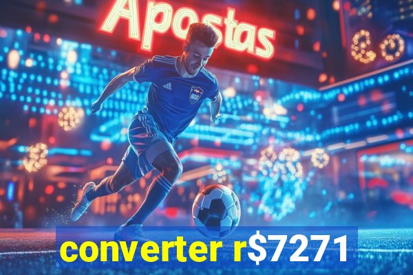 converter r$7271