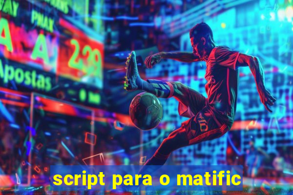 script para o matific