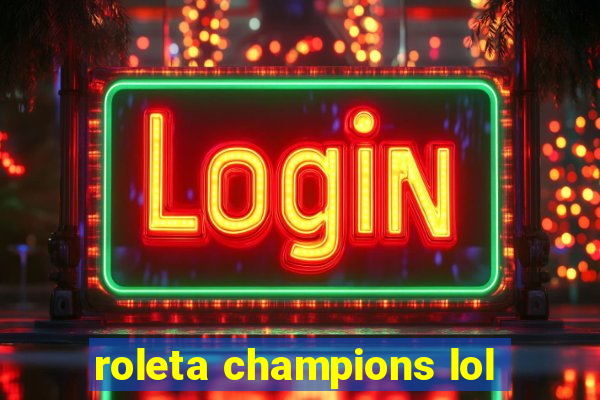 roleta champions lol