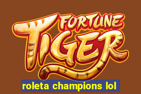 roleta champions lol