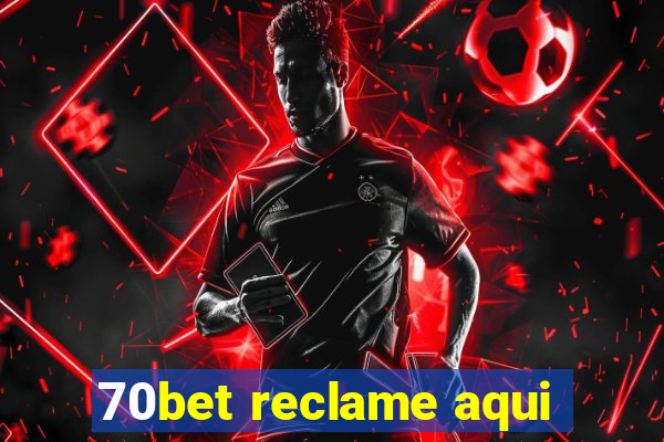 70bet reclame aqui