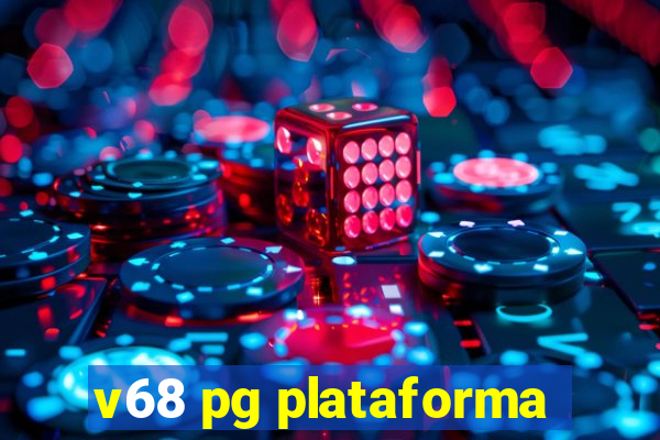 v68 pg plataforma