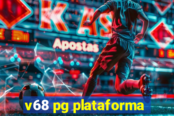 v68 pg plataforma