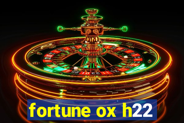 fortune ox h22