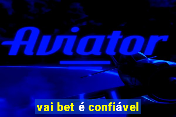 vai bet é confiável