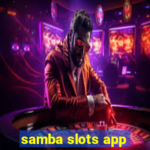 samba slots app