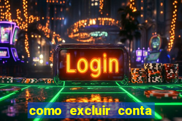 como excluir conta de jogos de aposta