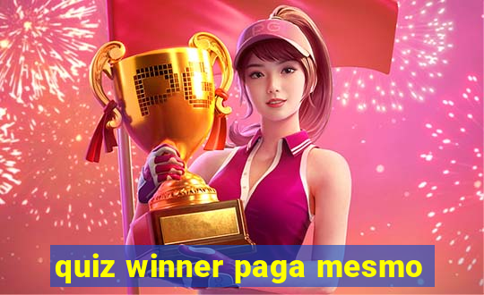 quiz winner paga mesmo