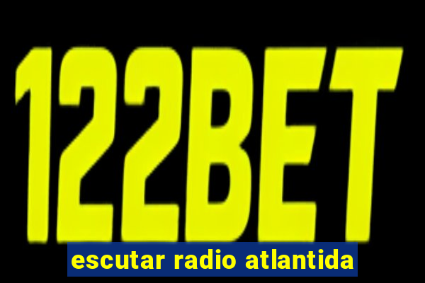 escutar radio atlantida