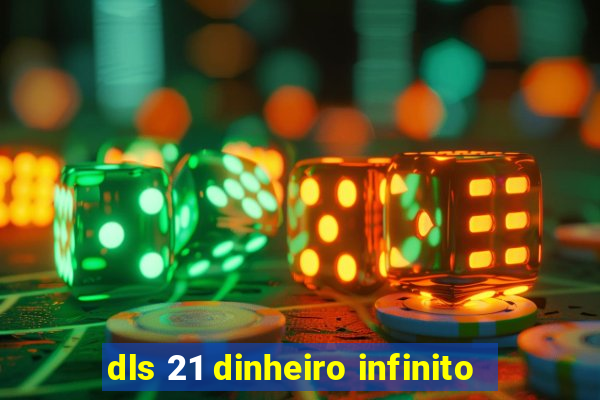 dls 21 dinheiro infinito