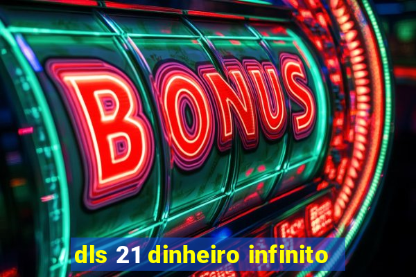 dls 21 dinheiro infinito