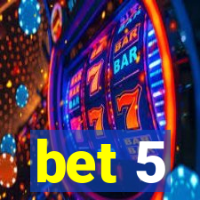 bet 5