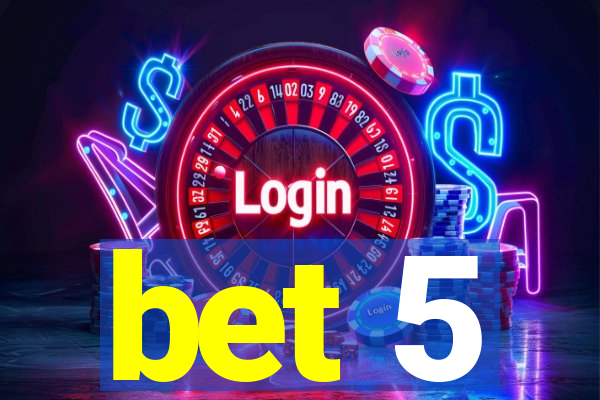 bet 5