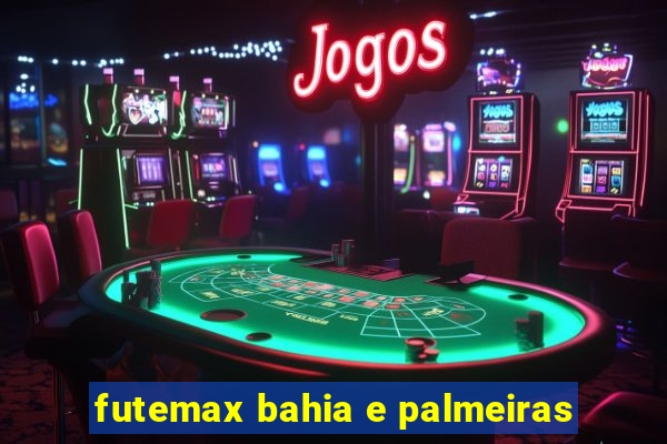 futemax bahia e palmeiras