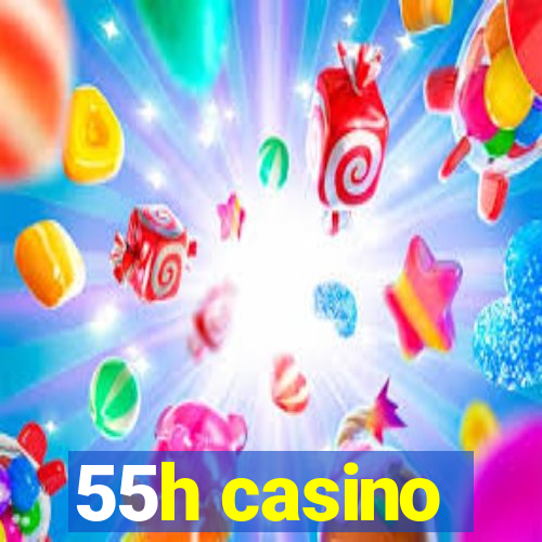 55h casino