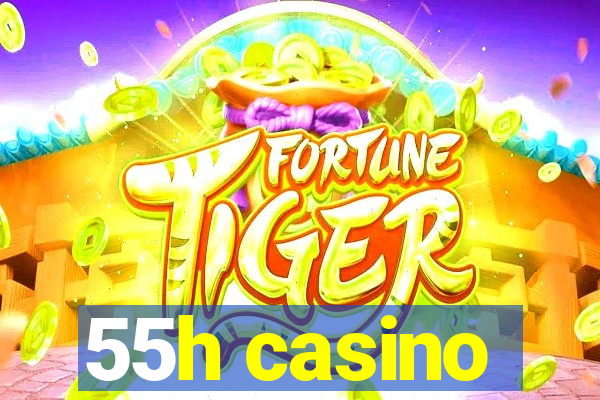 55h casino