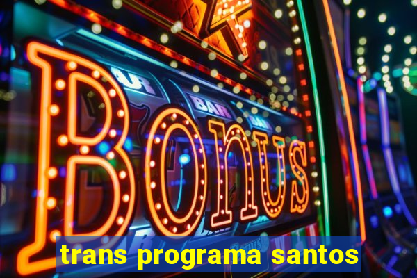 trans programa santos