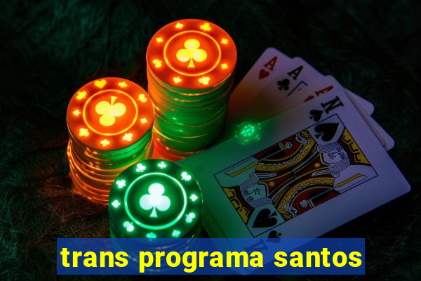 trans programa santos