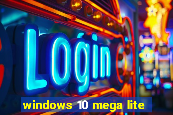 windows 10 mega lite