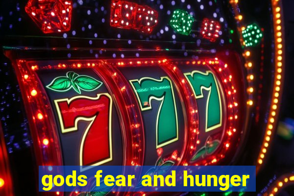 gods fear and hunger