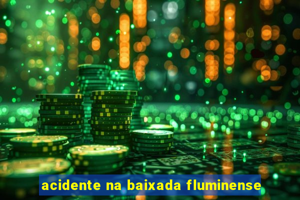 acidente na baixada fluminense