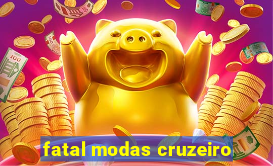 fatal modas cruzeiro