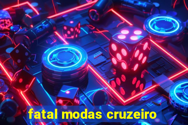 fatal modas cruzeiro