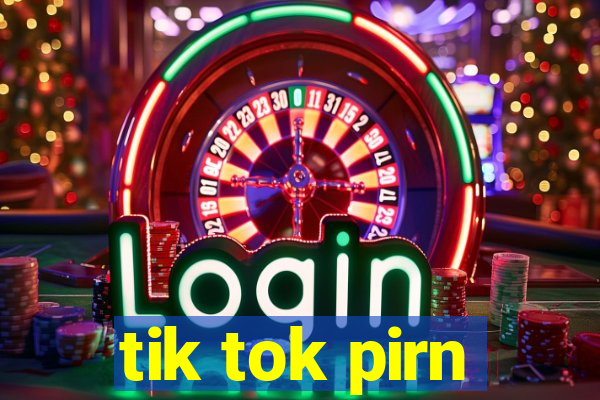 tik tok pirn