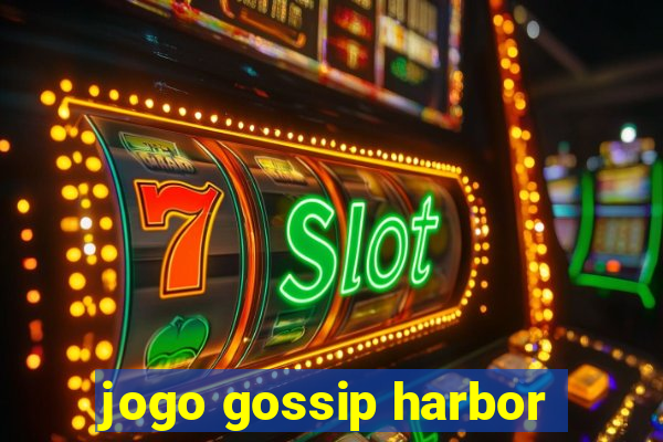 jogo gossip harbor