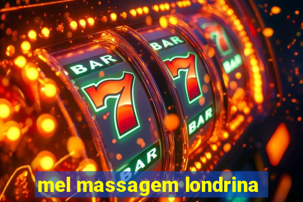 mel massagem londrina