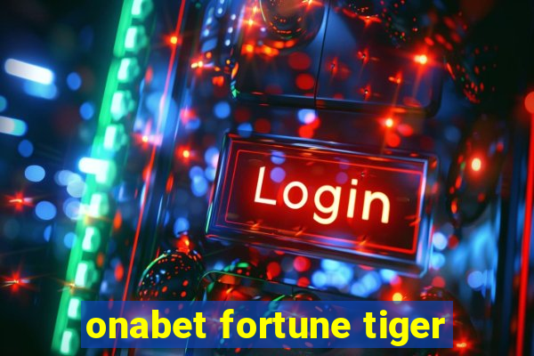 onabet fortune tiger