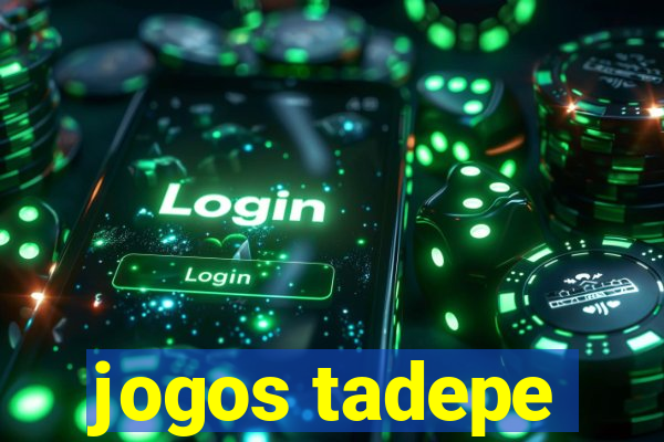 jogos tadepe